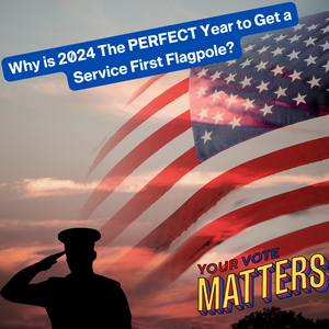 Why is 2024 The PERFECT Year to Get a Service First Flagpole?